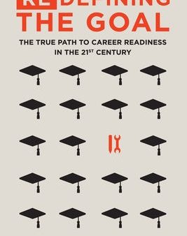 (Re)Defining the Goal: The True Path to Career Readiness in the 21st Century Supply